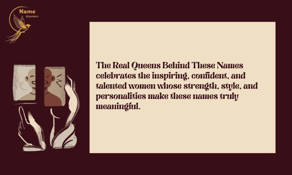 The Real Queens Behind These Names