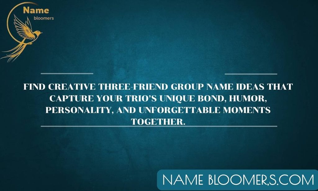 Three Friends Group Name Ideas