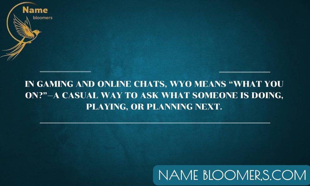 WYO Meaning in Gaming and Online Chats