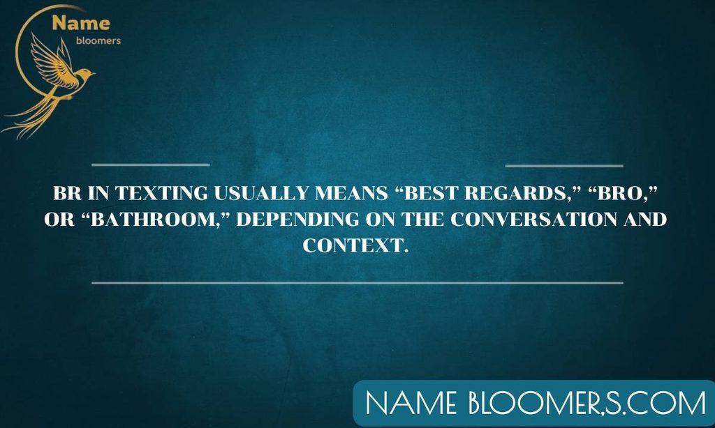 What Does BR Mean in Texting?